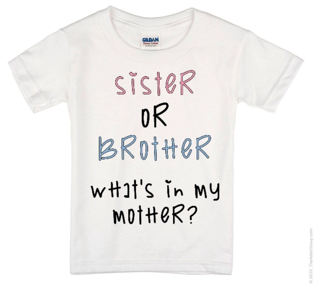 Sister or Brother What's In My Mother ~ Unisex T-Shirt or Ladies Tank Top ~ Adult, Youth and Toddler Sizes