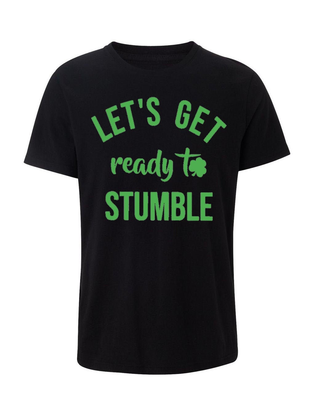 Let's Get Ready To Stumble St. Patrick's Day Drinking ~ Adult Unisex T-Shirt or Tank Top