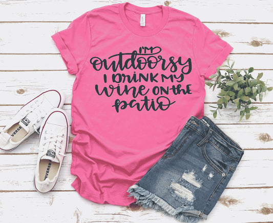 I'm Outdoorsy I Drink Wine On The Patio ~ Ladies Tank Top or Unisex T~Shirt