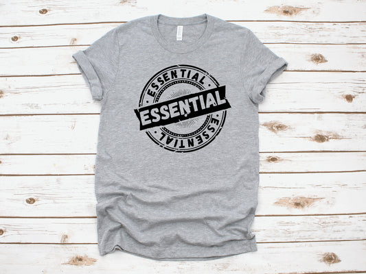 Essential Worker  ~  Adult Unisex T~Shirt or Ladies Tank Top