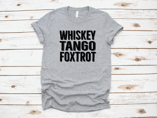 W T F Tango Foxtrot ~ Adult Unisex T~Shirt or Ladies Tank Top