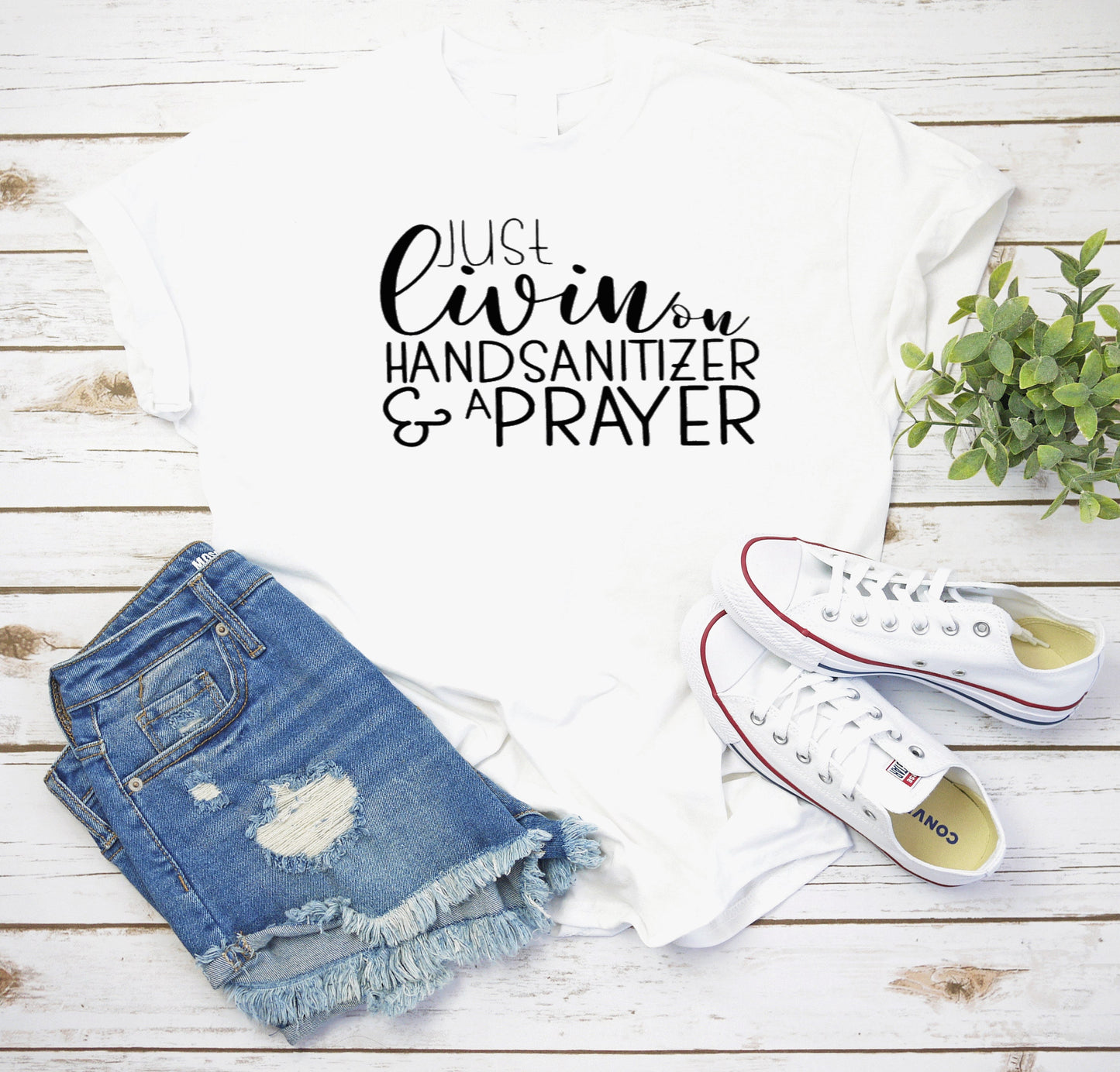 Just Living on Hand Sanitizer and a Prayer ~ Unisex T-Shirt or Ladies Tank Tops ~ Adult, Youth and Toddler Sizes