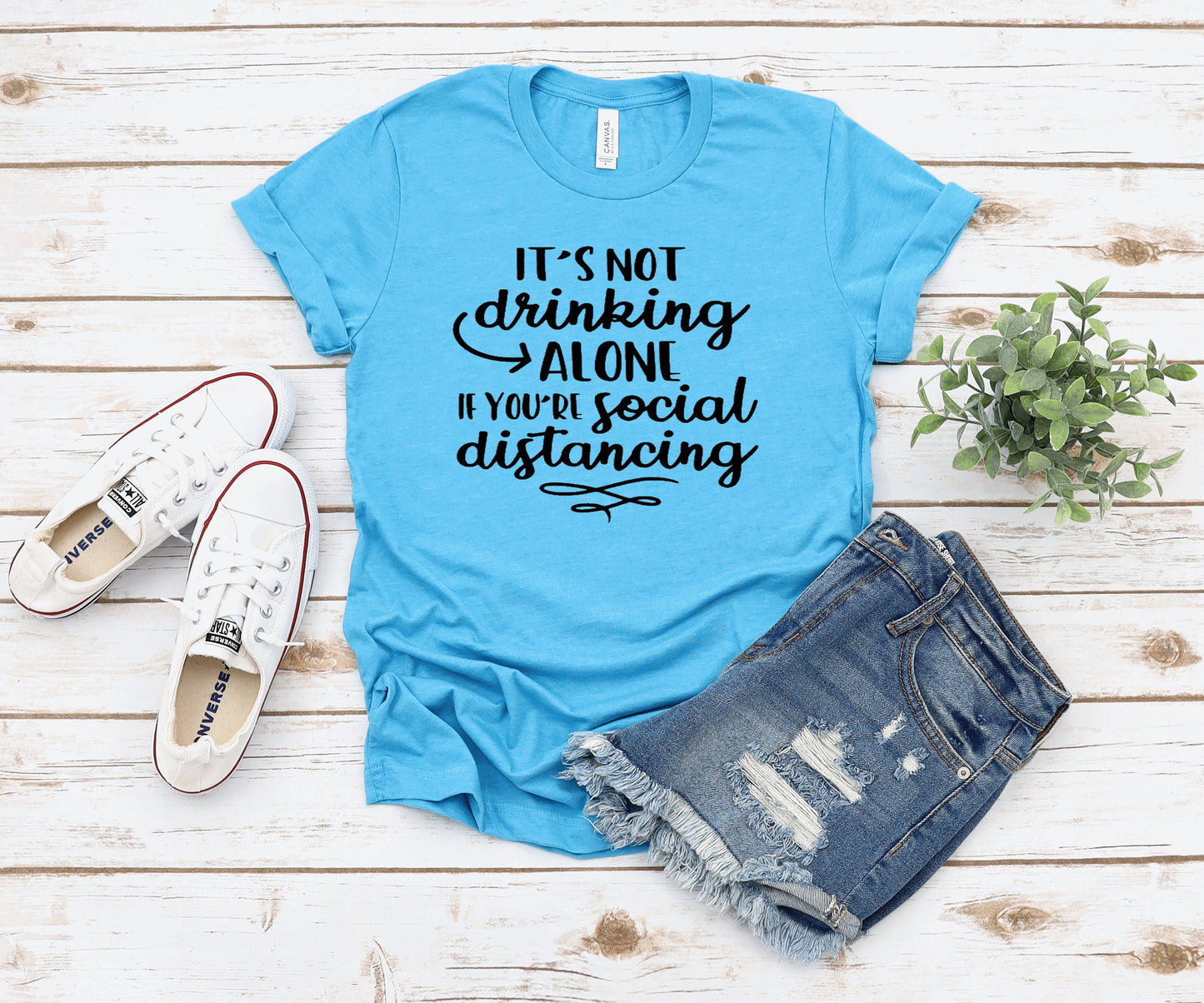 It's Not Drinking Alone if Your Social Distancing ~ Adult Unisex T~Shirt or Ladies Tank Top