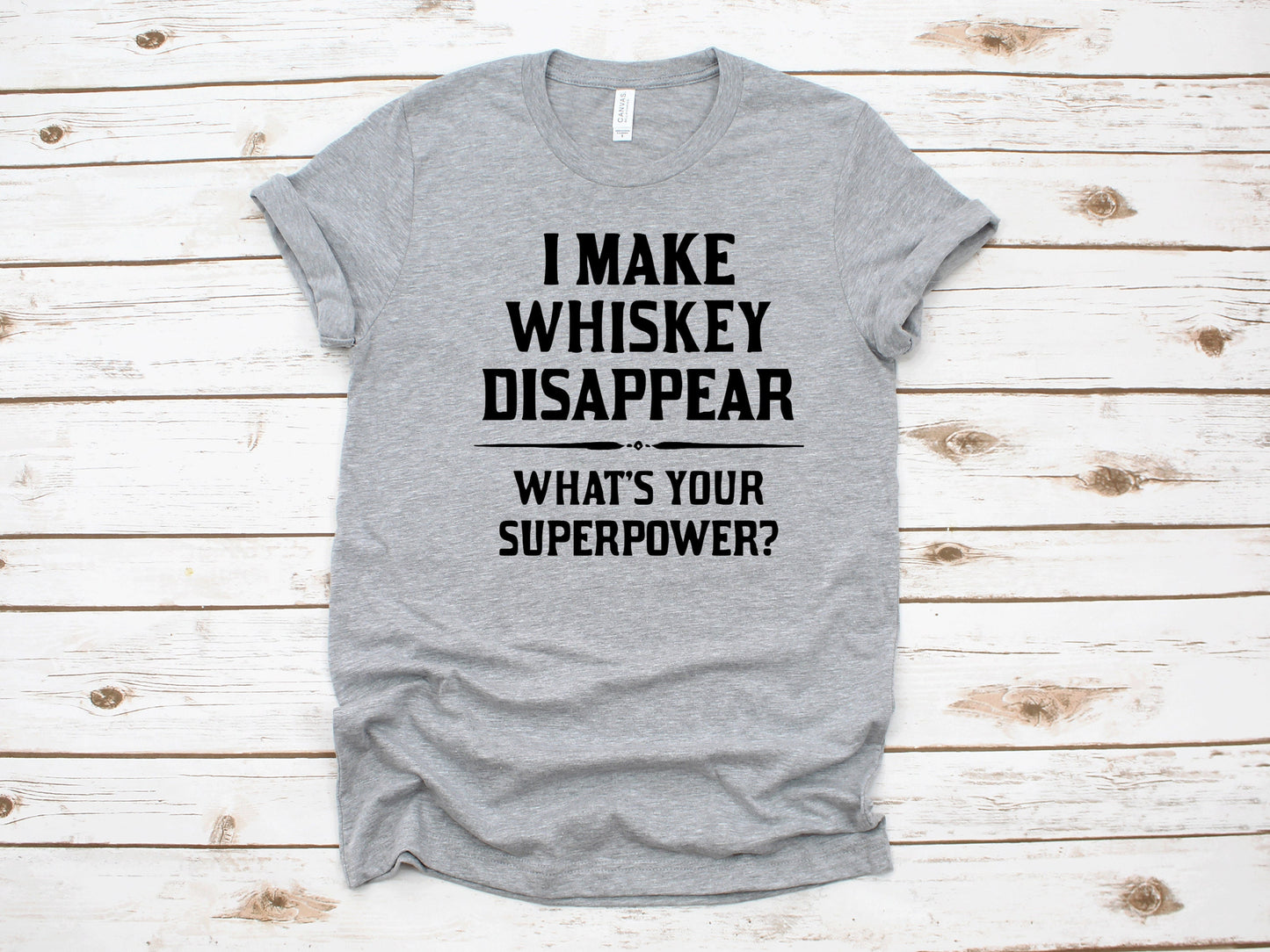 I Make Whiskey Disappear - Unisex T~Shirt or Tank Top