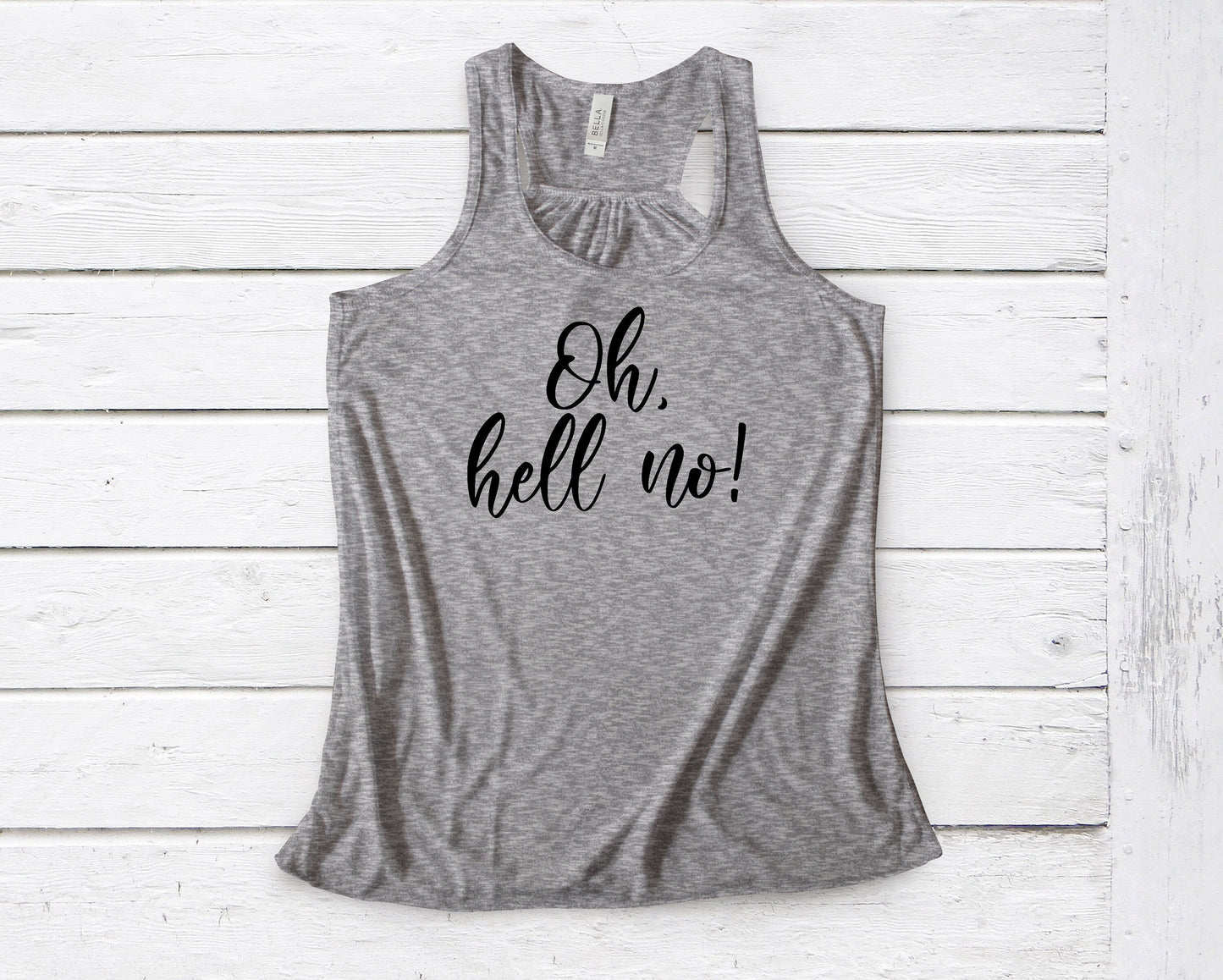 Oh Hell No!  Unisex T-Shirt or Ladies Tank Top