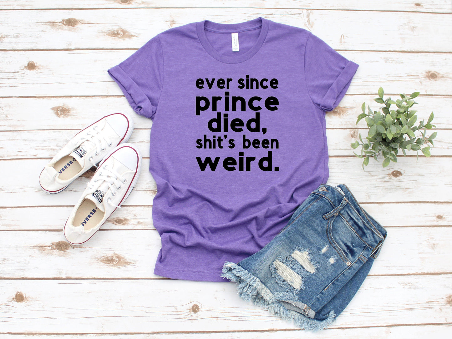 Ever Since Prince Died Shit's Been Weird ~ Unisex T-Shirt or Ladies Tank Tops ~ Adult, Youth and Toddler Sizes