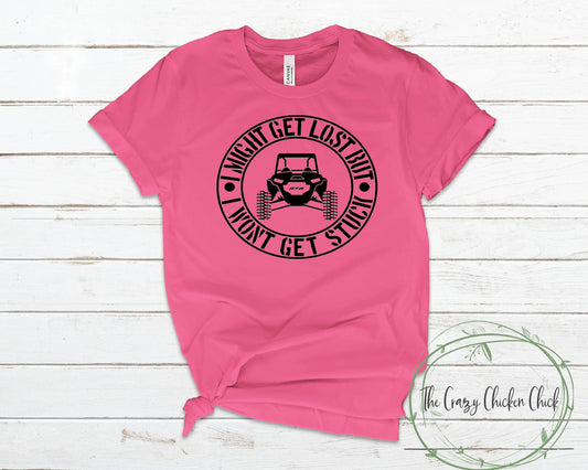 I Might Get Lost But I Won't get Stuck~off roading,Rzr, Can~am, Orv, Jeep-Unisex T-Shirt or Tank Top