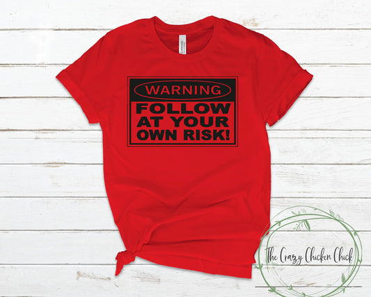 Follow At Your Own Risk ~  Orv, Rzr, Can Am, Off Roading ~ Unisex T-Shirts or Ladies Tank Tops ~ Adult, Youth and Toddler T~Shirts