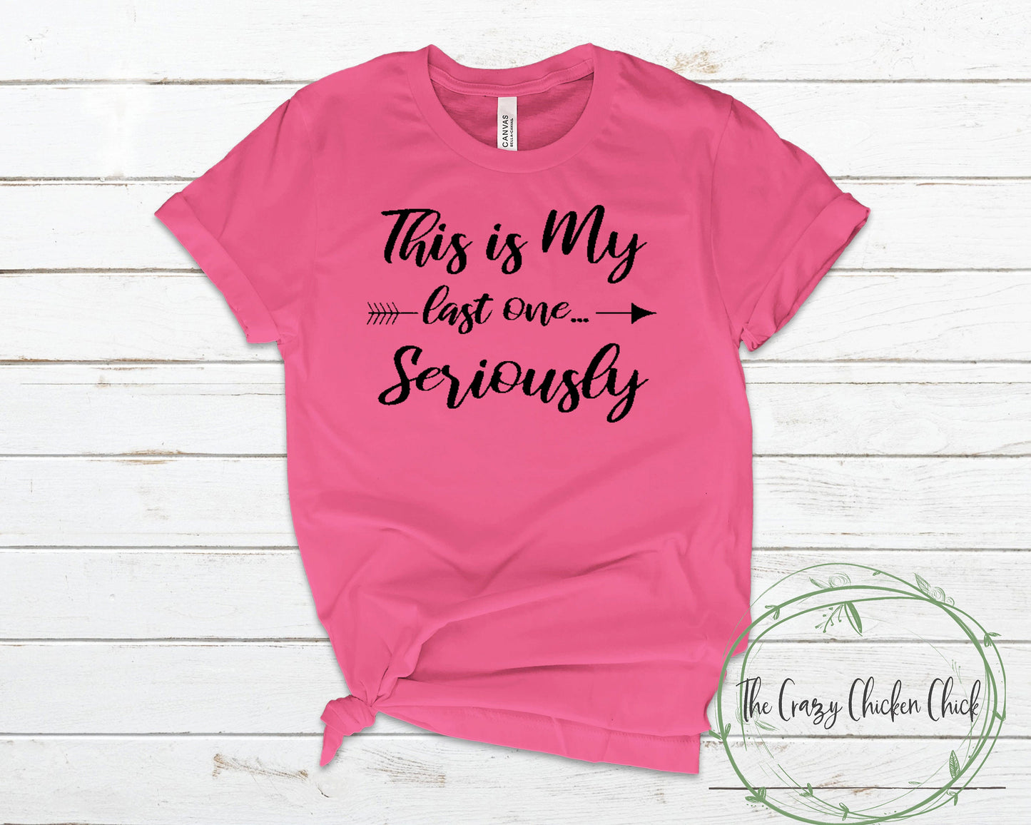 This is My Last One Seriously ~ Adult Unisex T~Shirt or Ladies Tank Top ~ Baby Reveal ~ Surprise