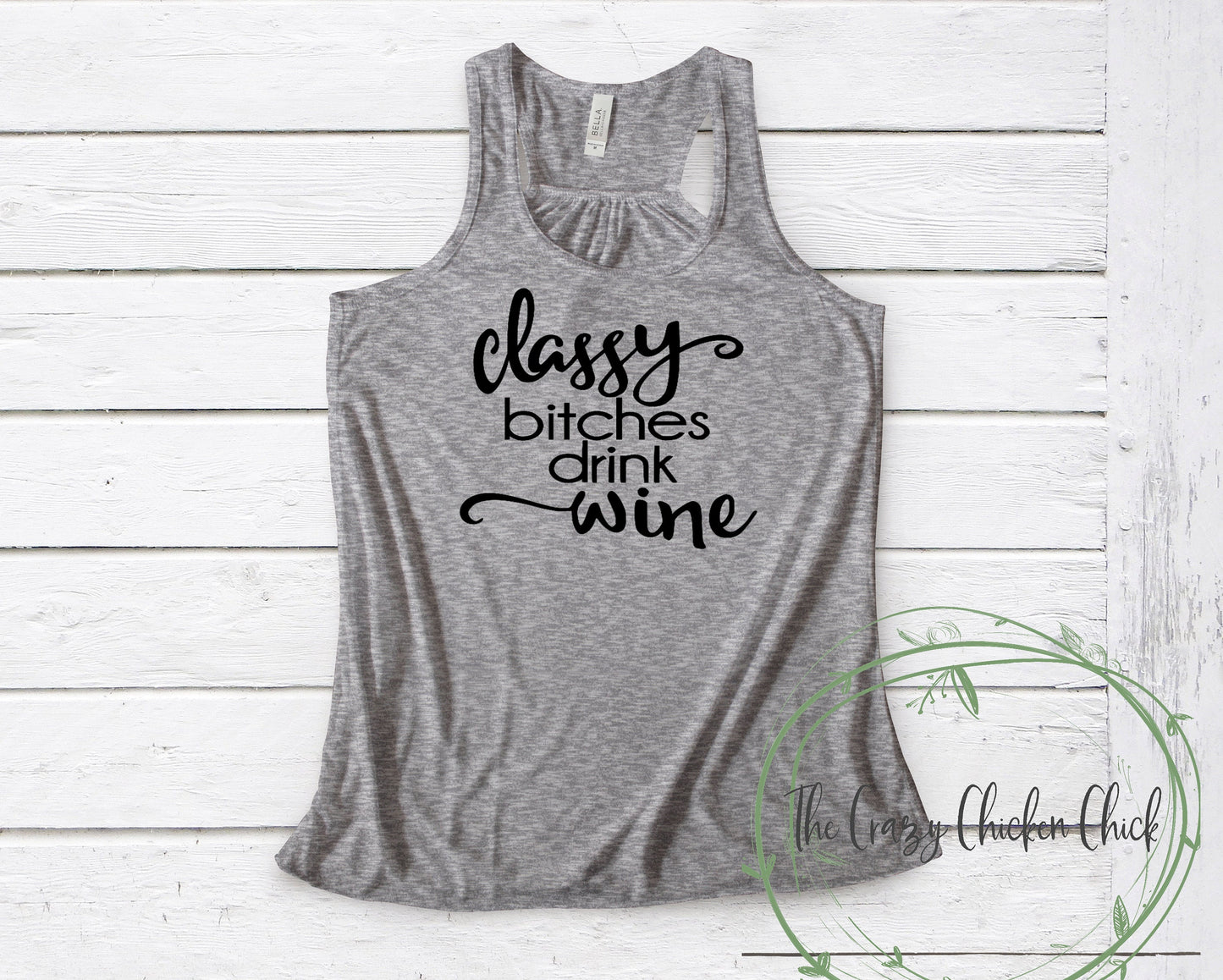 Classy Bitches Drink Wine ~ Adult Unisex T-Shirt or Ladies Tank Top