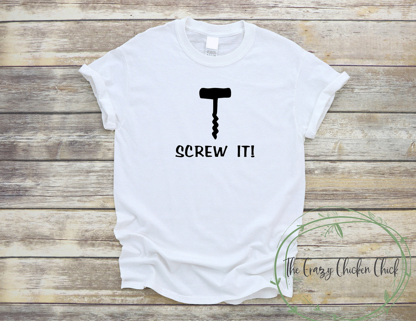 Screw It! Adult - Unisex T~Shirt or Tank Top