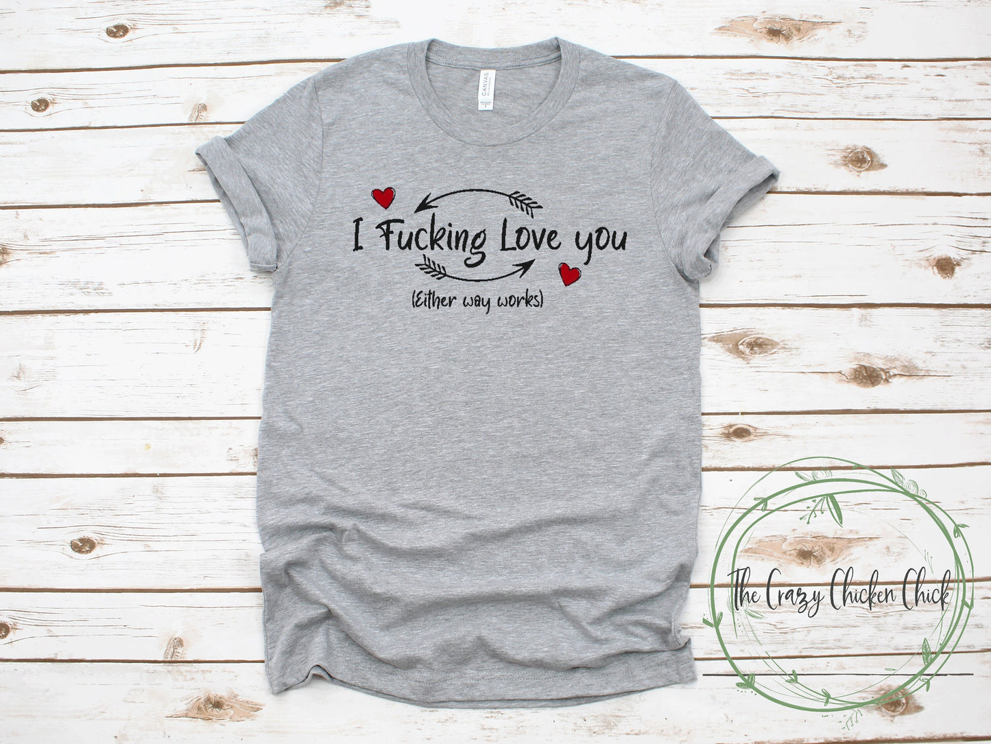 I Fucking Love You Valentines Day Arrows and Hearts  ~ Adult Unisex T~Shirt or Ladies Tank Top