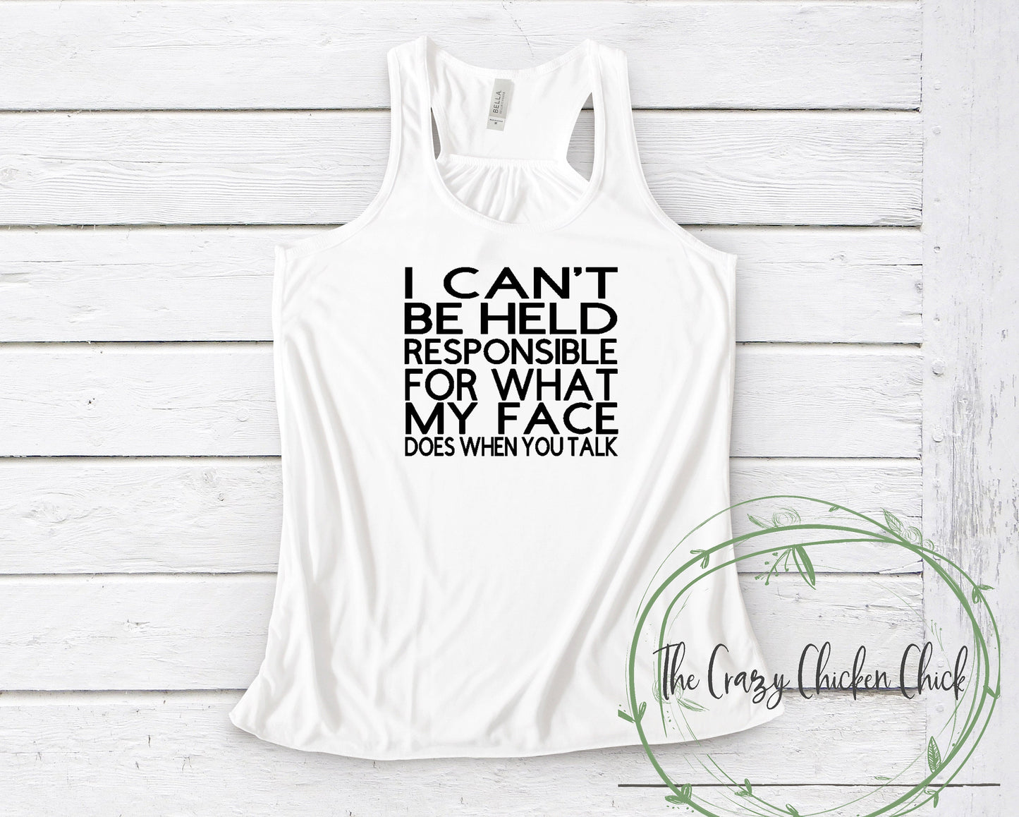 I Can't Be Held Responsible For What My Face Does When You Talk ~ Adult Unisex T~Shirt or Ladies Tank Top