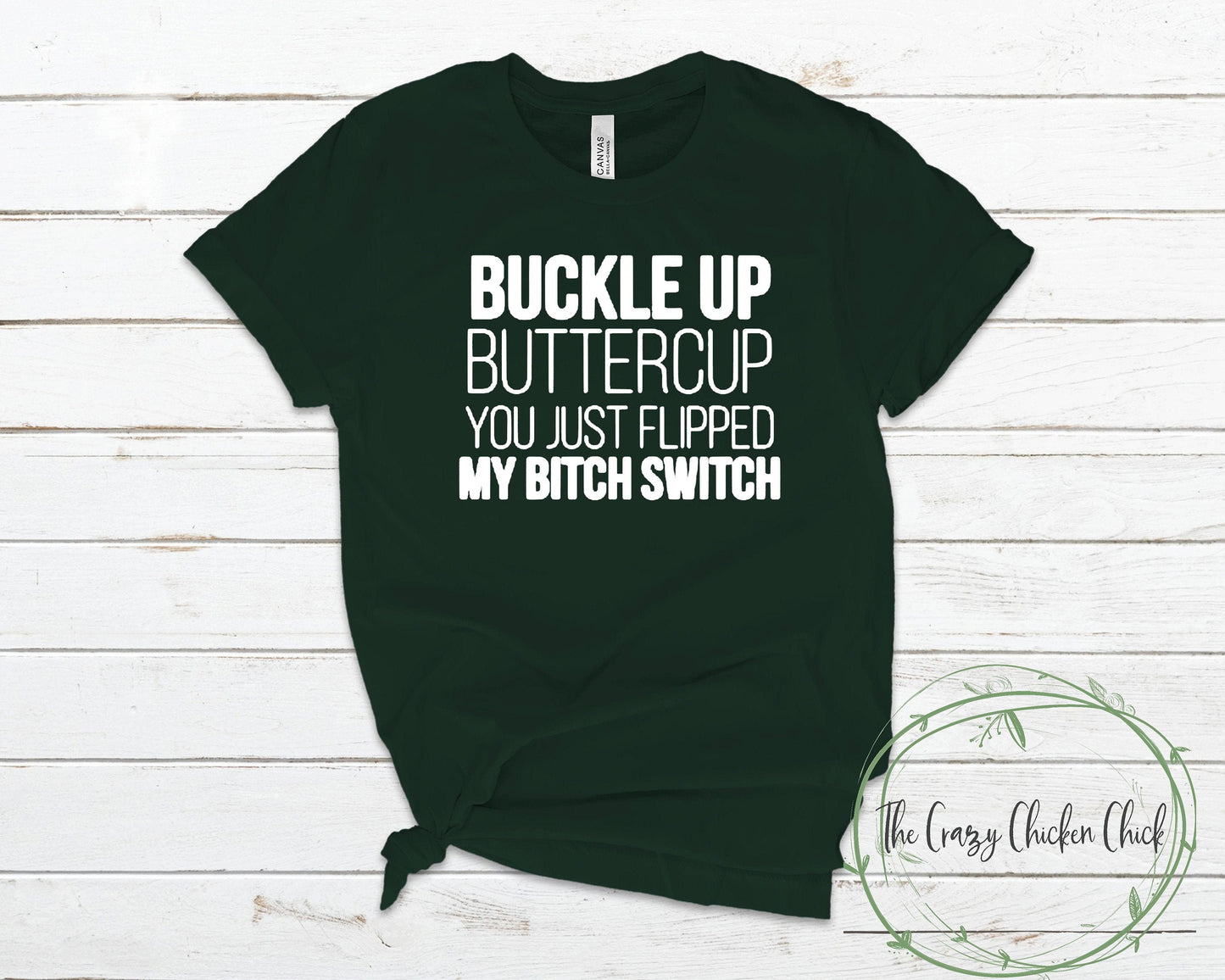 Buckle Up Buttercup You Just Turned My Bitch Switch ~ Adult Unisex T~Shirt or Ladies Tank Top