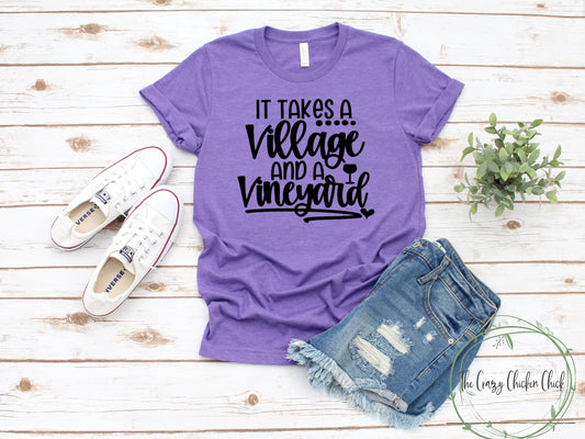 It Takes a Village and a Vineyard  ~ Adult Unisex T-Shirt or Ladies Tank Top