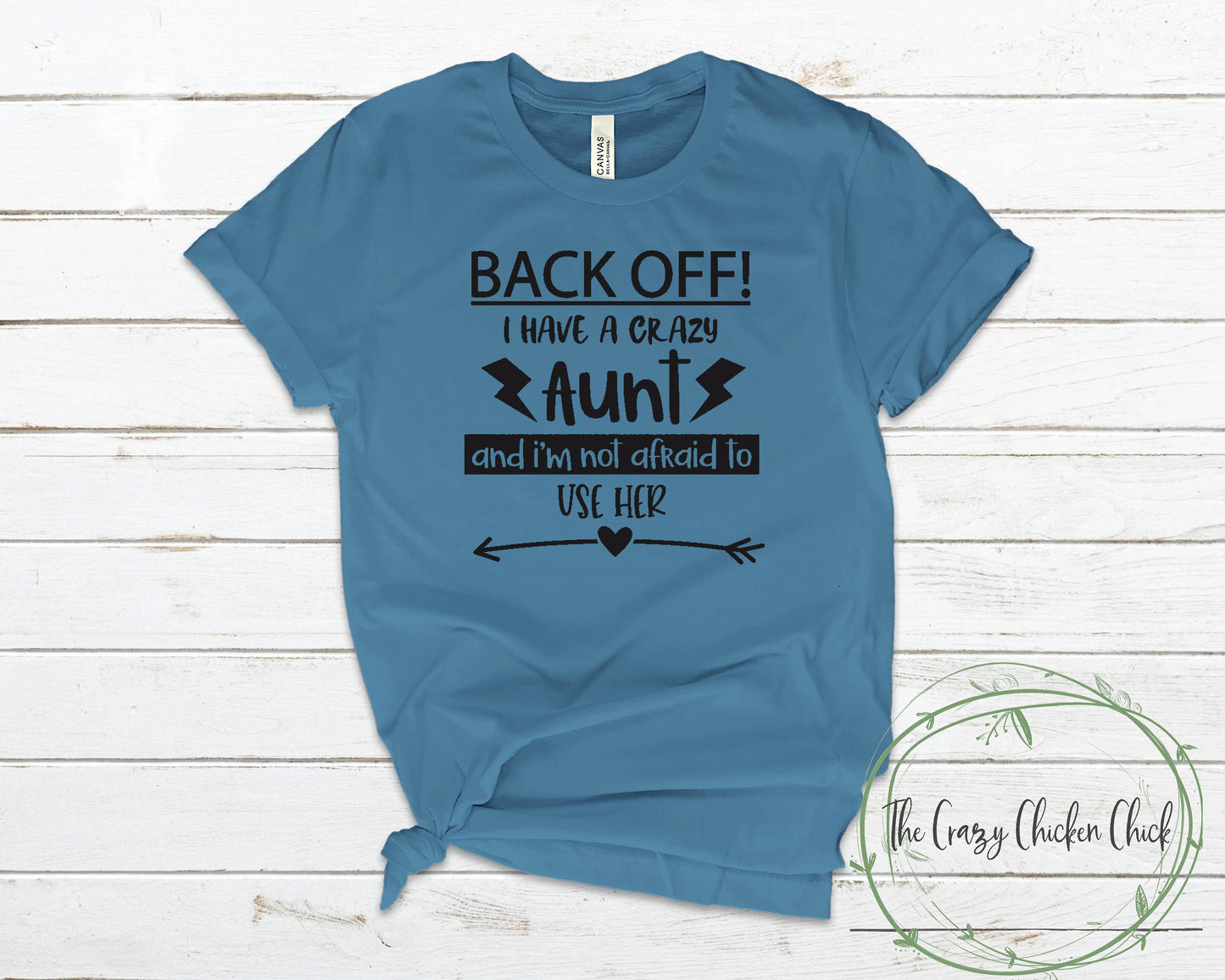 Back off I Have a Crazy Aunt and I'm Not Afraid to Use Her ~  Youth and Toddler Sizes