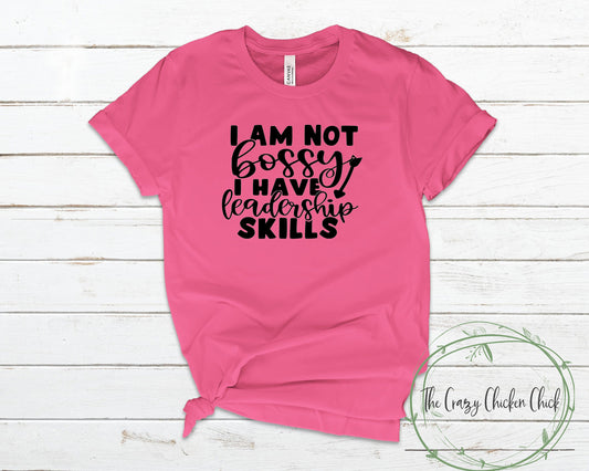 I am Not Bossy I Have Leadership Skills ~Unisex T-Shirt or Ladies Tank Tops ~ Adult, Youth and Toddler Sizes