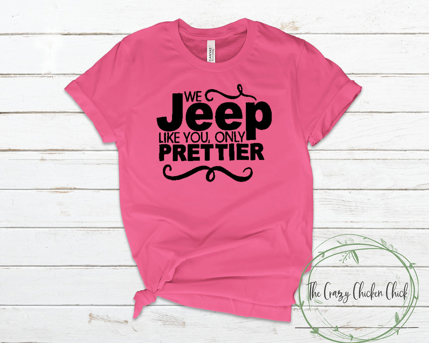 We Jeep Like You Only Prettier ~ Off Roading ~  Unisex T-Shirt or Ladies Tank Tops ~ Adult, Youth and Toddler Sizes