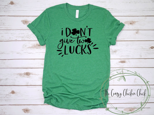 I Don't Give Two  Lucks Shamrock St. Patrick's Day  ~  Adult Unisex T~Shirt or Ladies Tank Top