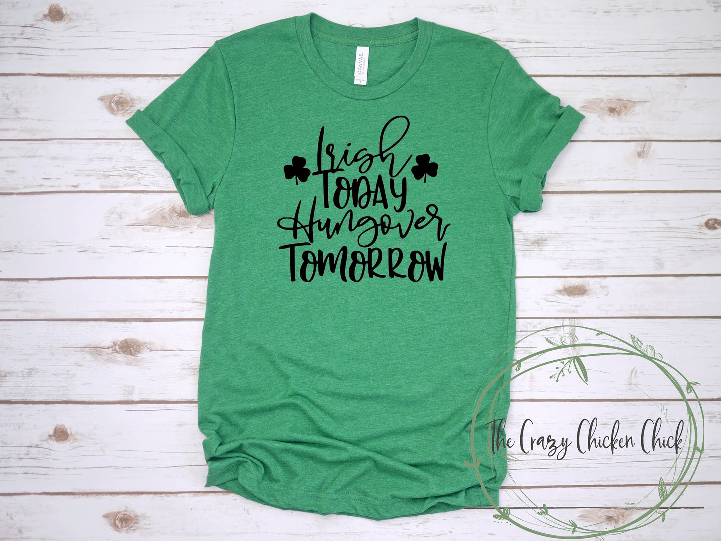 Irish Today Hungover Tomorrow St. Patrick's Day  ~  Adult Unisex T~Shirt or Ladies Tank Top