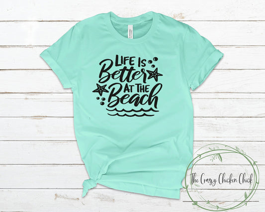 Life is Better At the Beach ~ Unisex T-Shirt or Ladies Tank Top ~ Adult, Youth and Toddler Sizes