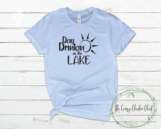 Day Drinking At the Lake ~ Unisex T-Shirt or Ladies Tank Top