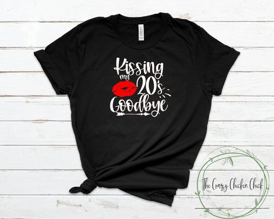 Kissing My 20's Goodbye with Lips ~ Birthday ~ Adult Unisex T~Shirt or Ladies Tank Top ~ CAN BE PERSONALIZED