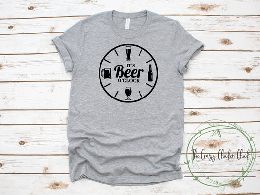 Beer O'Clock It's Always Time To Drink Beer ~   Adult Unisex T-Shirt or Ladies Tank Top