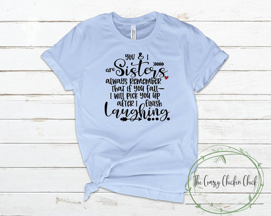 You and I Are Sisters Always Remember if You Fall I will Pick You Up ~ Unisex T-Shirt or Tank Top - Adult, Youth and Toddler Sizes