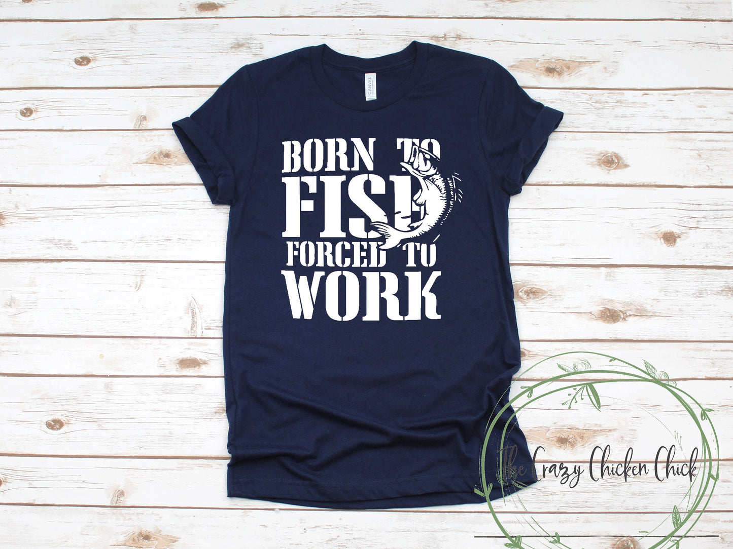 Born to Fish Forced to Work  ~   Adult Unisex T~Shirt or Tank Top