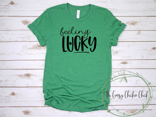 Feeling  Lucky Shamrock St. Patrick's Day ~ Unisex T-Shirt or Ladies Tank Top ~ Adult, Youth and Toddler Sizes