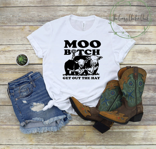 Moo Bitch Get Out of the Hay Cow ~ Adult Unisex T~Shirt or Ladies Tank Top