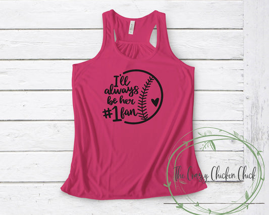 I'll Always Be Her Number One Fan Softball ~ Adult Unisex T~Shirt or Ladies Tank Top