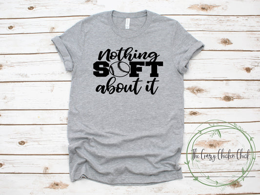 Nothing Soft About It Girls  Softball ~ Unisex T-Shirt or Ladies Tank Top ~ Adult, Youth and Toddler Sizes