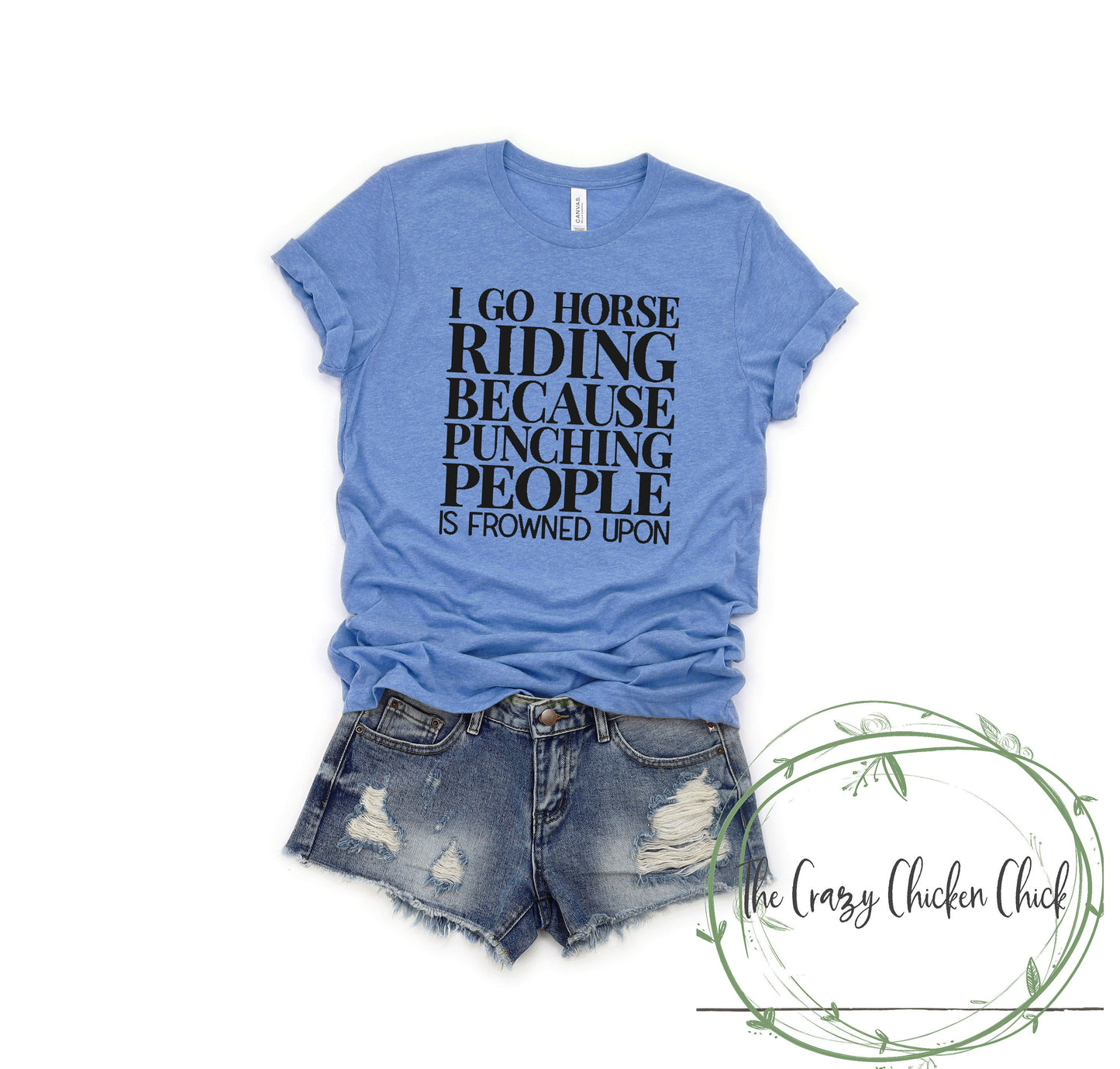 I Go Horse Riding Because Punching People Is Frowned Upon ~ Adult Unisex T-Shirt or Tank Top