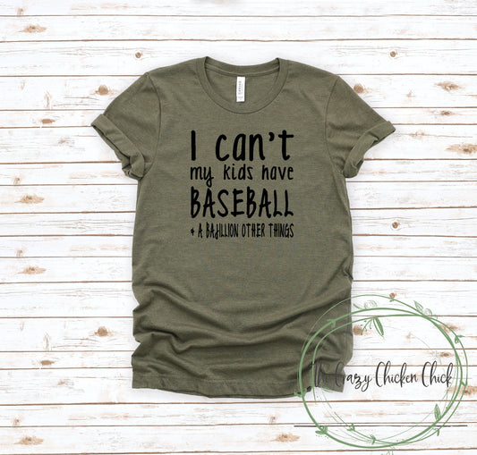 I Can't My Kids Have Baseball or Softball and a Bajillion Other Things ~ Adult Unisex T~Shirt or Ladies Tank Top