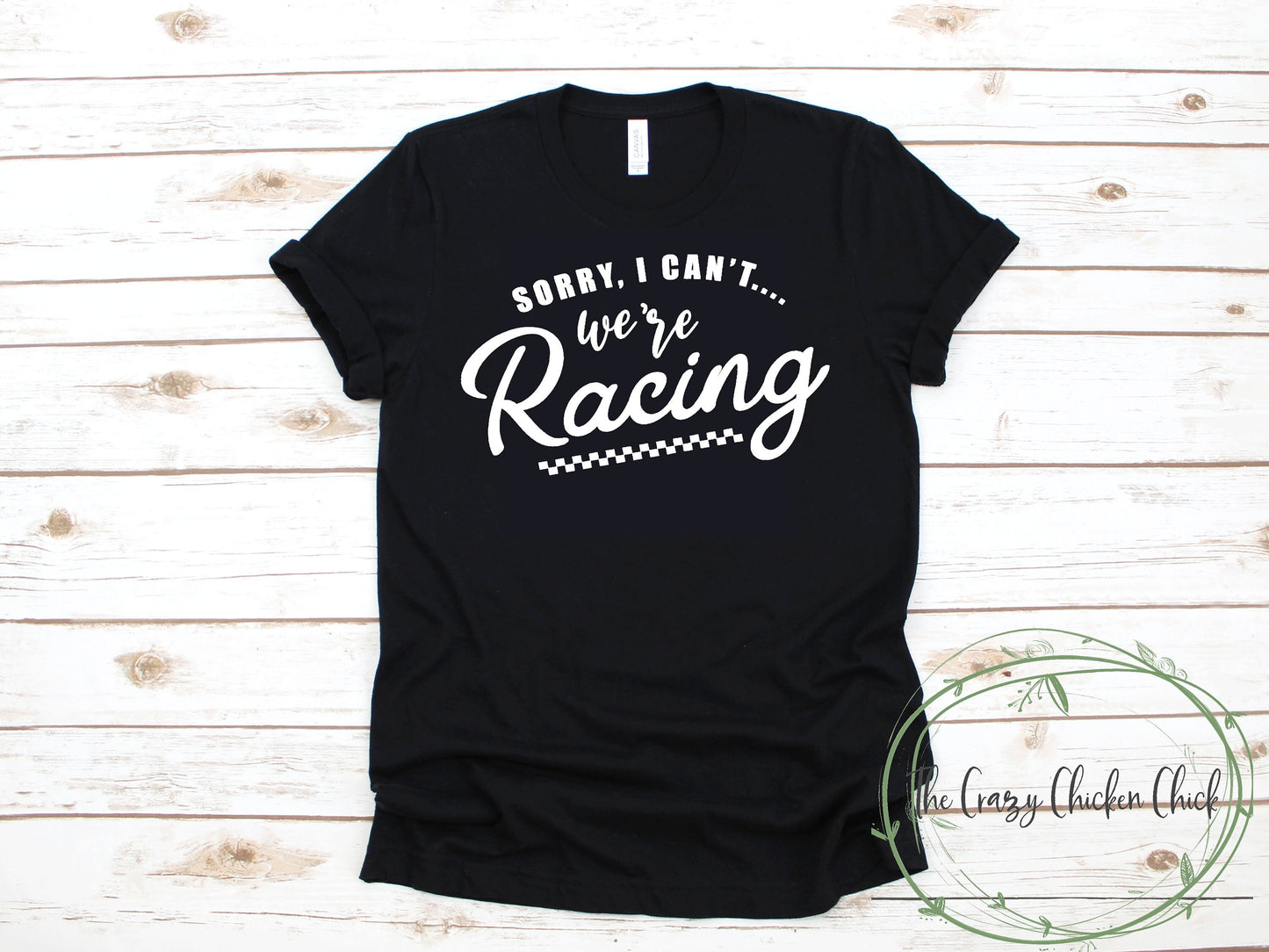 Sorry I Can't We're Racing ~ boats, cars, motorcycles, horses, go carts ~ Unisex T-Shirt or Ladies Tank Top ~ Adult, Youth and Toddler Sizes