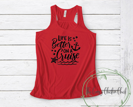 Life is Better on a Cruise Vacation ~ Unisex T-Shirt or Ladies Tank Top ~ Adult, Youth and Toddler Sizes