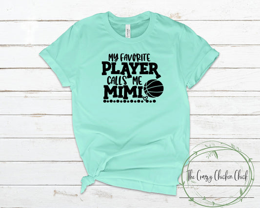 My Favorite Player Calls Me Mimi ~  Basketball ~  Adult Unisex T~Shirt or Ladies Tank Top