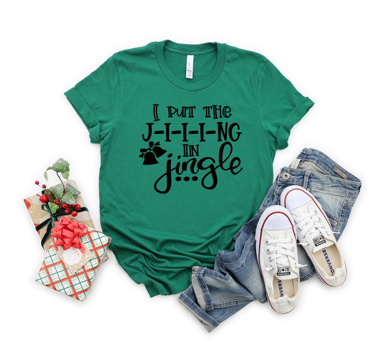 I Put the Jiiing In Jingle Christmas Holiday ~ Unisex T-Shirt or Ladies Tank Top ~ Adult, Youth and Toddler Sizes