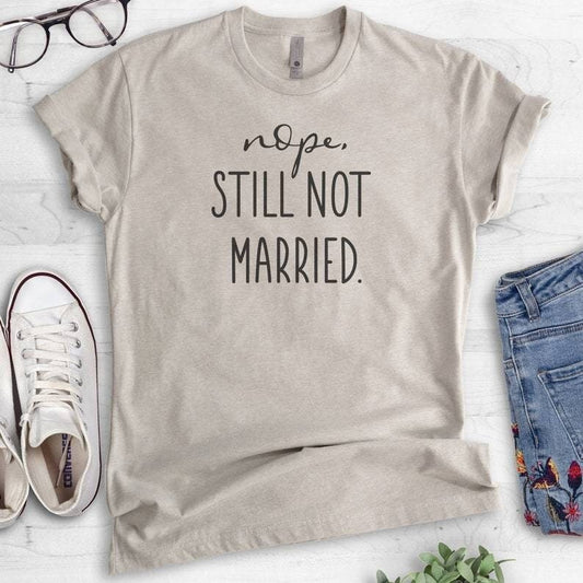 Nope, Still Not Married Breakup or Funny Divorce - Unisex T-shirt or Tank Top