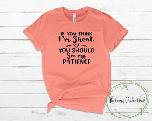 If You Think I'm Short You Should See My Patience - Unisex T shirt or Tank Top