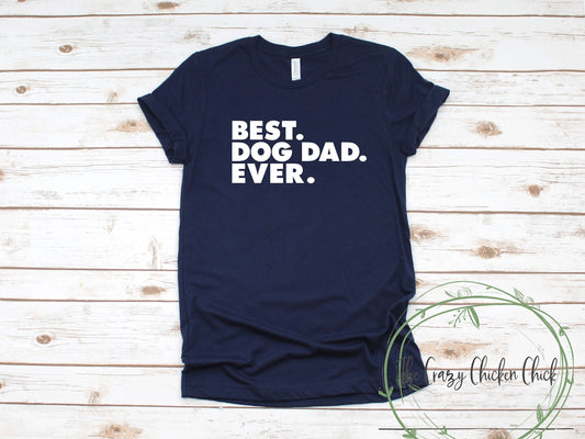 Best. Dog Dad. Ever. - Unisex T Shirt