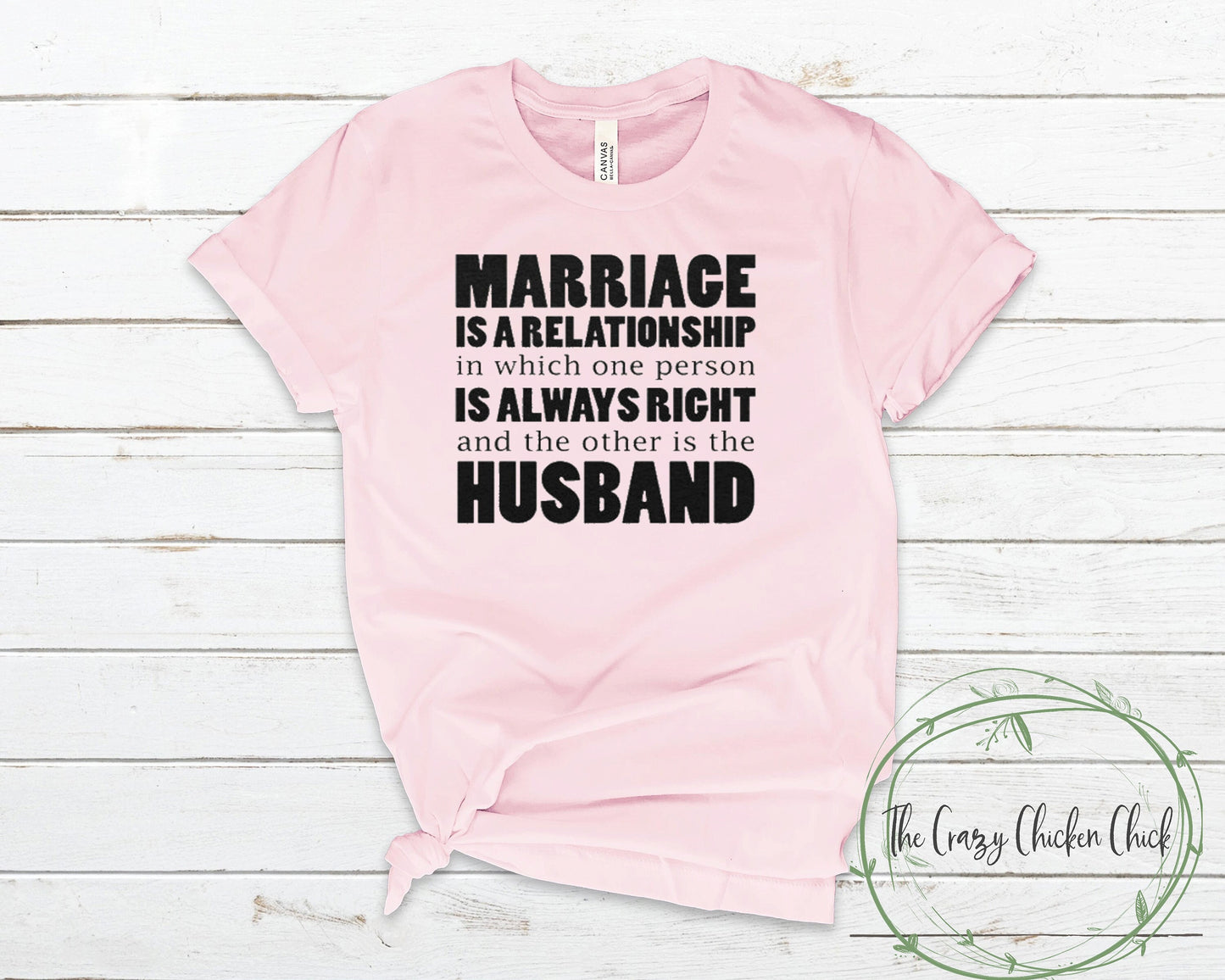 Marriage is a Relationship in Which Someone is Always Right and the Other one is the Husband -  Unisex T-shirt or Tank Top