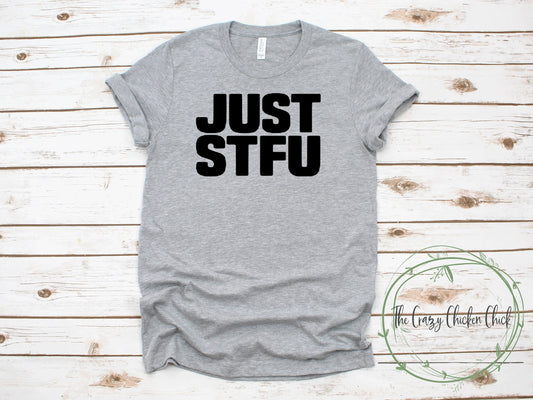 Just Shut The F*** Up Stfu - Adult Unisex T-Shirt or Tank Top