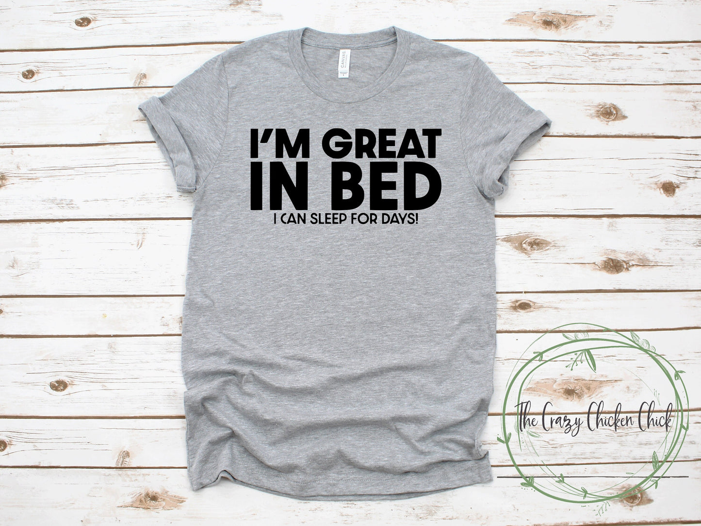 I'm Great in Bed I Can Sleep For Days - Unisex T-Shirt or Tank Top