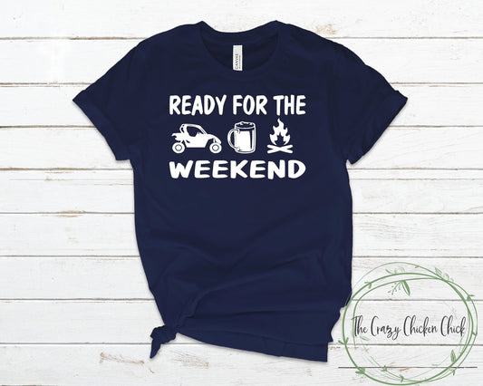 Ready for the Weekend - Sxs, Drinking, Orv, Camping - Off Roading, Orv, Can-am, Rzr, Polaris  Unisex T shirt or Tank Top