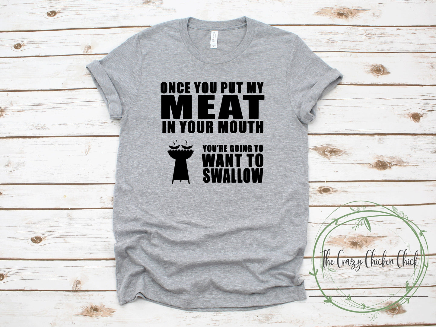 Once You Put Your Meat In My Mouth You are going to Want to Swallow Bbq - Unisex T shirt