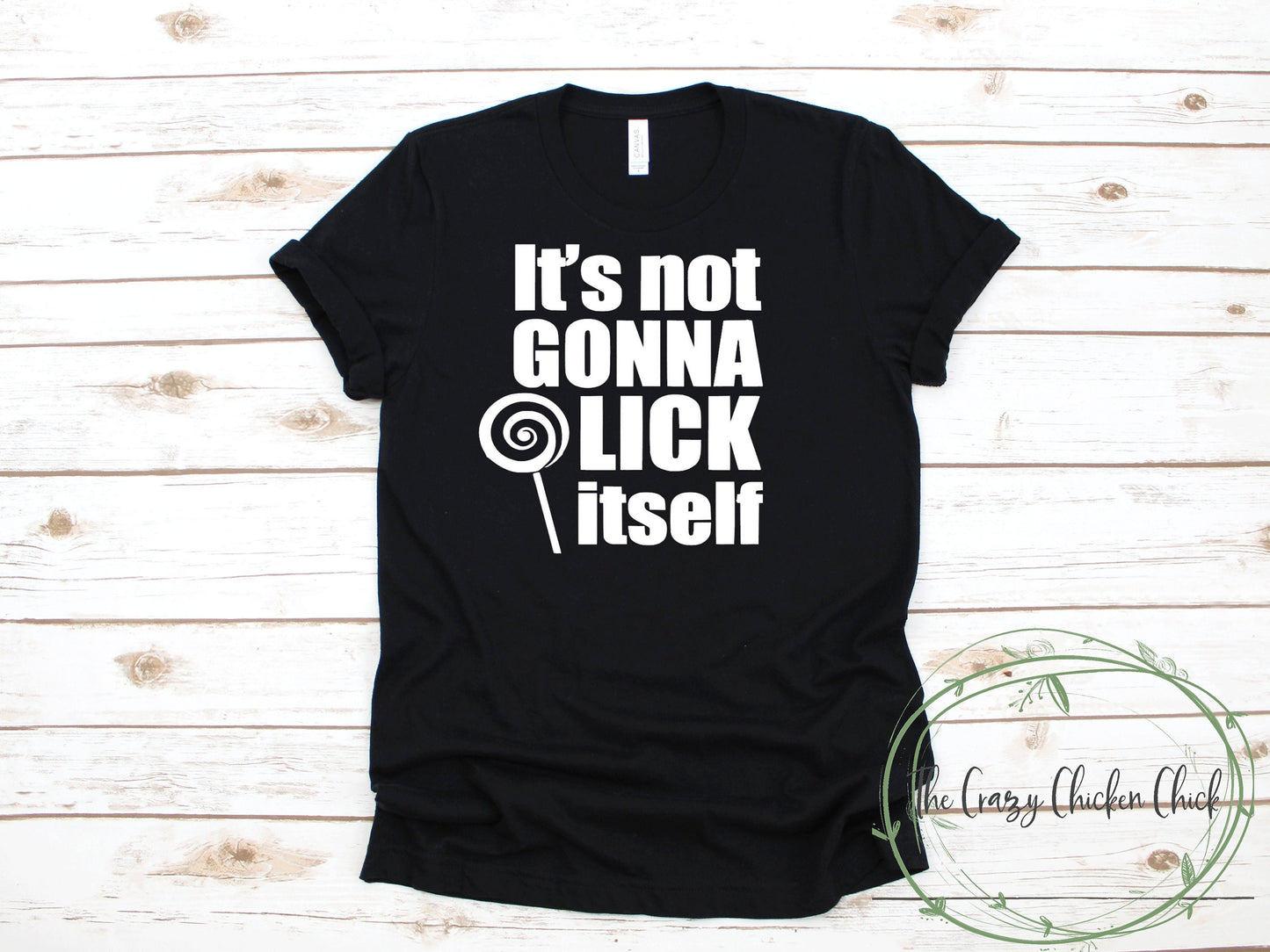 It's Not Going To Lick Itself Sucker, Lollipop - Adult Unisex T-Shirt