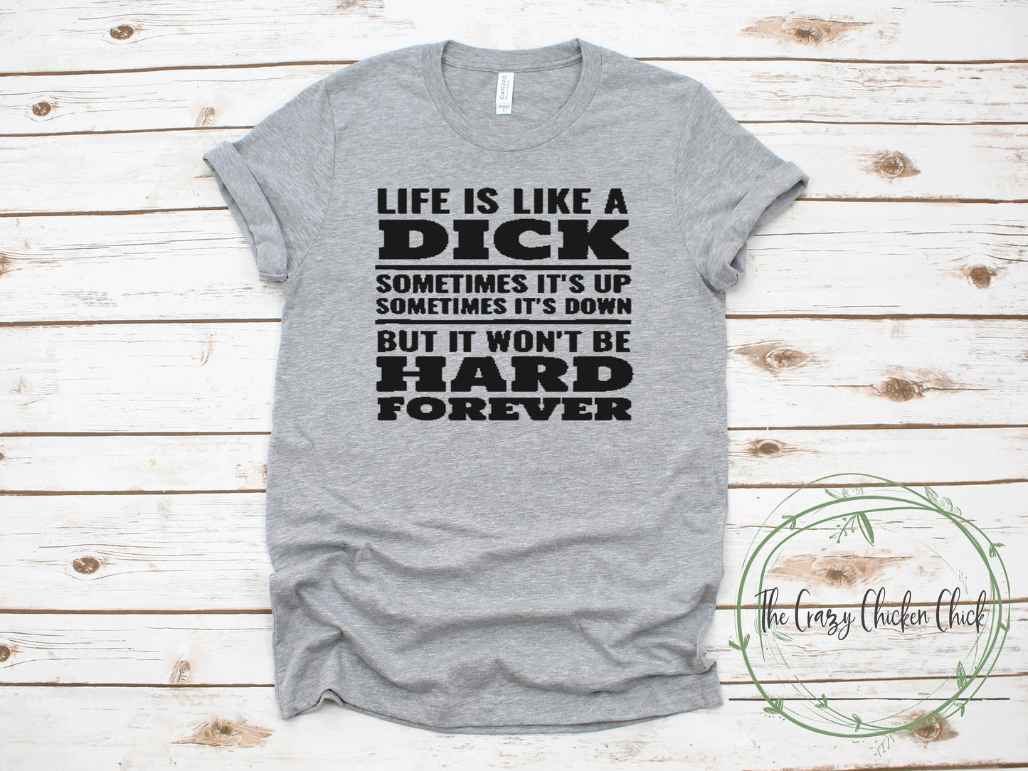 Life is Like a Dick Sometimes it's up Sometimes it's Down But it Won't Be Hard Forever - Adult Unisex T-Shirt